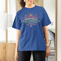 Be The Reason Someone Believes Recovery Is Possible Graphic T Shirt For Women Groovy Graphic