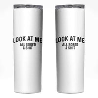 Recovery Sobriety Skinny Tumbler Look At Me All Sober And Shit Funny Addiction Recovery Gifts