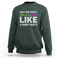 Ain't No Party Like A Diddy Party Funny Sweatshirt - Wonder Print Shop
