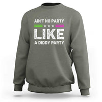 Ain't No Party Like A Diddy Party Funny Sweatshirt - Wonder Print Shop