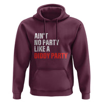 Ain't No Party Like A Diddy Party Sarcastic Gag Gift Hoodie