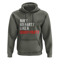 Ain't No Party Like A Diddy Party Sarcastic Gag Gift Hoodie