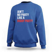 Ain't No Party Like A Diddy Party Sarcastic Gag Gift Sweatshirt - Wonder Print Shop