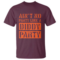 Funny Ain't No Party Like A Diddy Party Sarcastic Novelty T Shirt - Wonder Print Shop