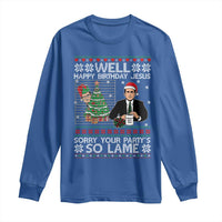 Funny Office Christmas Long Sleeve Shirt Party Well Happy Birthday Jesus TV Show Ugly Xmas - Wonder Print Shop