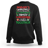 Christmas Family Vacation Sweatshirt Nobodys Walking Out On This Fun Old Family - Wonder Print Shop