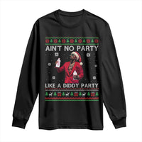 Funny Ugly Christmas Long Sleeve Shirt Aint No Party Like A Diddy Party