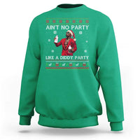 Funny Ugly Christmas Sweatshirt Aint No Party Like A Diddy Party - Wonder Print Shop
