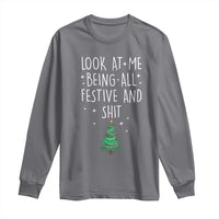 Funny Christmas Saying Long Sleeve Shirt Look At Me Being All Festive