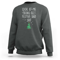 Funny Christmas Saying Sweatshirt Look At Me Being All Festive - Wonder Print Shop