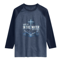 Baptism Raglan Shirt Left It In The Water Matthew 28 19 Christian Cross