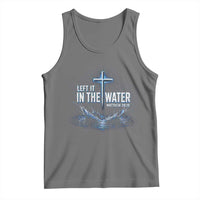 Baptism Tank Top Left It In The Water Matthew 28 19 Christian Cross