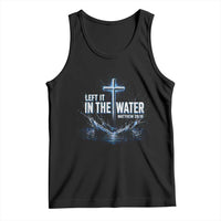 Baptism Tank Top Left It In The Water Matthew 28 19 Christian Cross
