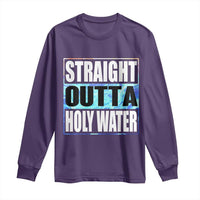 Straight Outta Holy Water Long Sleeve Shirt Baptismal Baptism Christening