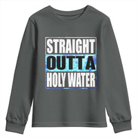 Straight Outta Holy Water Youth Sweatshirt Baptismal Baptism Christening