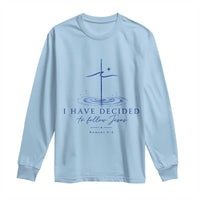 New Believer Long Sleeve Shirt I Have Decided To Follow Jesus In Baptism Cross Water