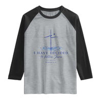 New Believer Raglan Shirt I Have Decided To Follow Jesus In Baptism Cross Water