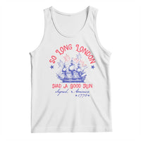 Funny 4th Of July Tank Top So Long London Had A Good Run Usa Patriotic - Wonder Print Shop