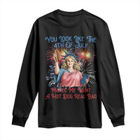 You Look Like The 4th Of July Makes Me Want A Hot Dog Real Bad Long Sleeve Shirt Funny 4th July Hot Dog Meme - Wonder Print Shop