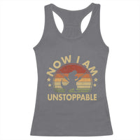 Retro Now I Am Unstoppable Racerback Tank Top Funny Dinosaur Dino Gifts Vintage