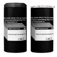 ADHD Meme 4 in 1 Can Cooler Tumbler Funny System Error Neurodivergent Humor - Wonder Print Shop