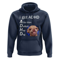 Funny ADHD Dog Meme Hoodie Attention Deficit Hey Dog Humor Lovers - Wonder Print Shop