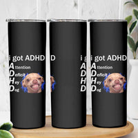 Funny ADHD Dog Meme Skinny Tumbler Attention Deficit Hey Dog Humor Lovers - Wonder Print Shop