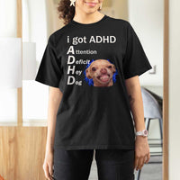 Funny ADHD Dog Meme T Shirt For Women Attention Deficit Hey Dog Humor Lovers - Wonder Print Shop