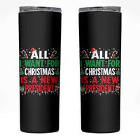 All I Want for Christmas Is A New President Skinny Tumbler Subtle FDT Sarcastic Holiday - Wonder Print Shop