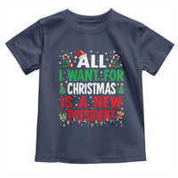 All I Want for Christmas Is A New President Toddler T Shirt Subtle FDT Sarcastic Holiday - Wonder Print Shop