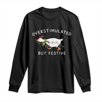 Overstimulated But Festive Goose Christmas Long Sleeve Shirt Funny Holiday Meme - Wonder Print Shop