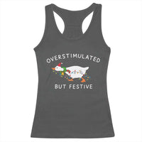 Overstimulated But Festive Goose Christmas Racerback Tank Top Funny Holiday Meme - Wonder Print Shop