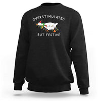 Overstimulated But Festive Goose Christmas Sweatshirt Funny Holiday Meme - Wonder Print Shop