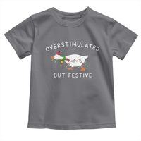 Overstimulated But Festive Goose Christmas Toddler T Shirt Funny Holiday Meme - Wonder Print Shop