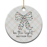 Be The Light Christmas Coquette Bow Ceramic Ornament Christian Religious Bible Verse - Wonder Print Shop