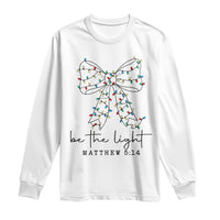 Be The Light Christmas Coquette Bow Long Sleeve Shirt Christian Religious Bible Verse - Wonder Print Shop