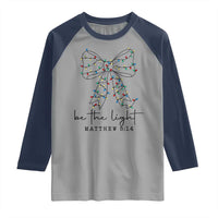 Be The Light Christmas Coquette Bow Raglan Shirt Christian Religious Bible Verse - Wonder Print Shop