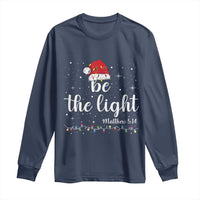 Be The Light Christmas Long Sleeve Shirt Christian Religious Bible Verse Santa Hat Pajama - Wonder Print Shop