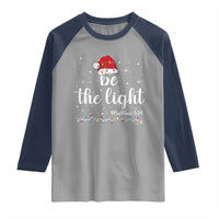 Be The Light Christmas Raglan Shirt Christian Religious Bible Verse Santa Hat Pajama - Wonder Print Shop