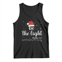 Be The Light Christmas Tank Top Christian Religious Bible Verse Santa Hat Pajama - Wonder Print Shop