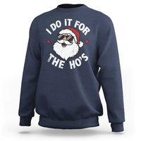 I Do It For The Ho's Sweatshirt Funny Inappropriate Santa Christmas - Wonder Print Shop