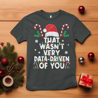 Funny Christmas Data Analyst Geek T Shirt That Wasn't Very Data Driven of You Xmas Ugly Christmas - Wonder Print Shop