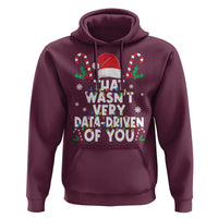 Funny Christmas Data Analyst Geek Hoodie That Wasn't Very Data Driven of You Xmas Ugly Christmas