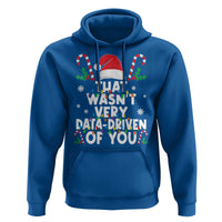 Funny Christmas Data Analyst Geek Hoodie That Wasn't Very Data Driven of You Xmas Ugly Christmas