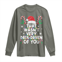 Funny Christmas Data Analyst Long Sleeve Shirt That Wasn't Very Data Driven of You Xmas Ugly Christmas