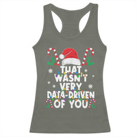 Funny Christmas Data Analyst Racerback Tank Top That Wasn't Very Data Driven of You Xmas Ugly Christmas