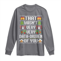 Funny Christmas Data Analyst Long Sleeve Shirt That Wasn't Very Data Driven of You Xmas Pajamas