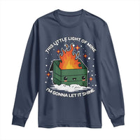 Funny Dumpster Fire Long Sleeve Shirt This Little Light Of Mine I'm Gonna Let It Shine TS10