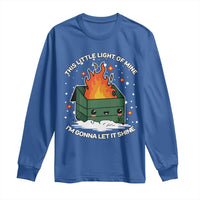 Funny Dumpster Fire Long Sleeve Shirt This Little Light Of Mine I'm Gonna Let It Shine TS10