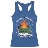 Funny Dumpster Fire Racerback Tank Top This Little Light Of Mine I'm Gonna Let It Shine TS10